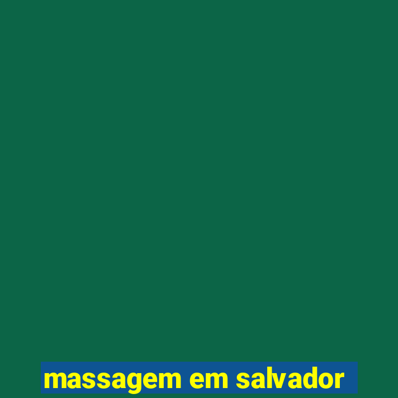 massagem em salvador